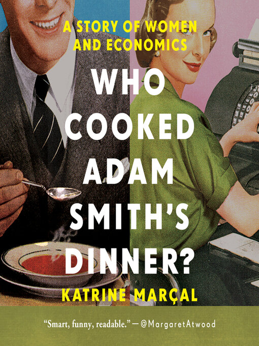 Title details for Who Cooked Adam Smith's Dinner? by Katrine Marçal - Wait list